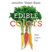Edible Colors : See, Learn, Eat cover image