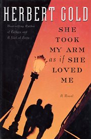 She Took My Arm As If She Loved Me : A Novel cover image