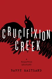 Crucifixion Creek : Belltree Trilogy cover image