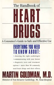 The Handbook of Heart Drugs : A Consumer's Guide To Safe And Effective Use cover image