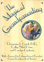 The Magic of Grandparenting : Practical Tips for Building the Bond Between Grandparents and Grandchildren cover image