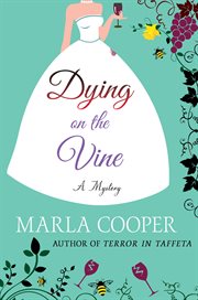 Dying on the Vine : Kelsey McKenna Destination Wedding Mysteries cover image