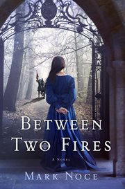 Between Two Fires : A Novel cover image