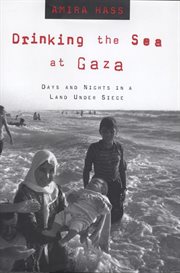Drinking the Sea at Gaza : Days and Nights in a Land Under Siege cover image