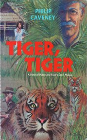 Tiger, tiger : a novel of honorand rivalry set in malaya cover image