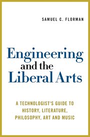 Engineering and the Liberal Arts : A Technologist's Guide to History, Literature, Philosophy, Art and Music cover image