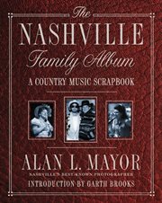The Nashville Family Album : a Country Music Scrapbook cover image