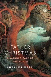 Father Christmas: A Wonder Tale of the North : A Wonder Tale of the North cover image
