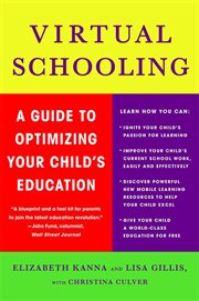 Virtual Schooling : A Guide to Optimizing Your Child's Education cover image