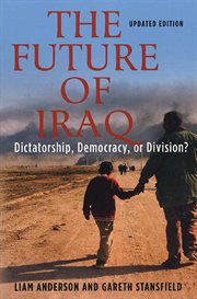 The Future of Iraq : Dictatorship, Democracy or Division? cover image