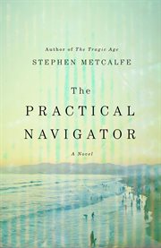 The Practical Navigator : A Novel cover image