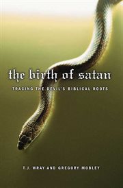 The Birth of Satan : Tracing the Devil's Biblical Roots cover image