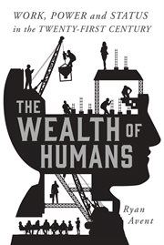 The Wealth of Humans : Work, Power, and Status in the Twenty-first Century cover image