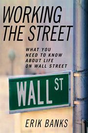 Working the Street : What You Need to Know About Life on Wall Street cover image