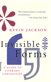 Invisible Forms : A Guide to Literary Curiosities cover image