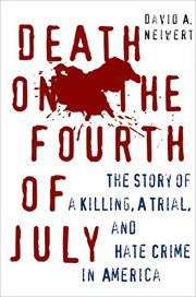 Death on the Fourth of July : The Story of a Killing, a Trial, and Hate Crime in America cover image