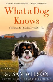 What a Dog Knows : A Novel cover image