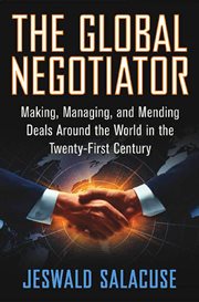 The global negotiator : making, managing and mending deals around the world in the twenty-first century cover image