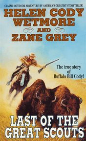 Last of the Great Scouts : The True Story of Buffalo Bill Cody cover image