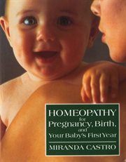 Homeopathy for Pregnancy, Birth, and Your Baby's First Year cover image