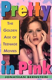 Pretty in pink : the golden age of teenage movies cover image