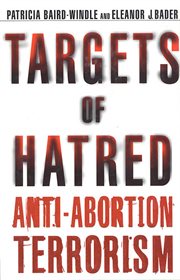Targets of Hatred : Anti-Abortion Terrorism cover image