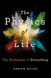 The Physics of Life : The Evolution of Everything cover image