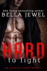 Hard to Fight : Alpha's Heart cover image