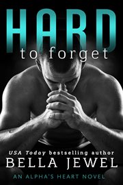 Hard to Forget : Alpha's Heart cover image