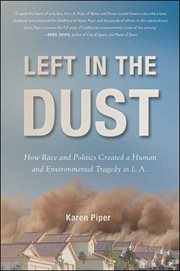 Left in the Dust : How Race and Politics Created a Human and Environmental Tragedy in L.A cover image