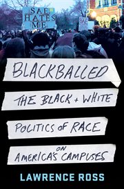 Blackballed : The Black and White Politics of Race on America's Campuses cover image