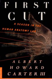 First Cut : A Season in the Human Anatomy Lab cover image
