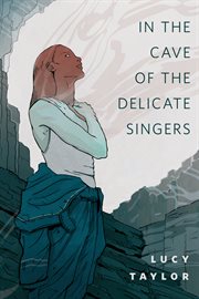 In the cave of the delicate singers cover image