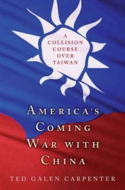 America's Coming War with China : A Collision Course over Taiwan cover image