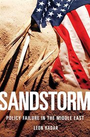 Sandstorm: Policy Failure in the Middle East : Policy Failure in the Middle East cover image