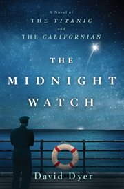 The Midnight Watch : A Novel of the Titanic and the Californian cover image