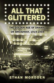 All That Glittered : The Golden Age of Drama on Broadway, 1919-1959 cover image