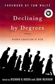 Declining by Degrees : Higher Education at Risk cover image