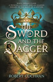 The Sword and the Dagger : A Novel cover image