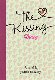 The Kissing Diary : A Novel cover image