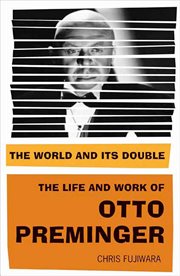 The world and its double : the life and work of Otto Preminger cover image