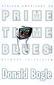 Primetime Blues : African Americans on Network Television cover image