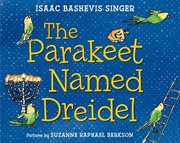 The Parakeet Named Dreidel : A Picture Book cover image