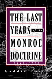 The Last Years of the Monroe Doctrine : 1945 - 1993 cover image