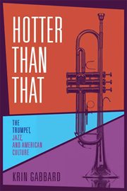 Hotter Than That : The Trumpet, Jazz, and American Culture cover image