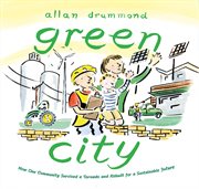 Green City : How One Community Survived a Tornado and Rebuilt for a Sustainable Future cover image