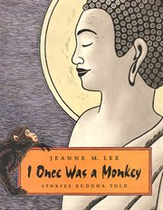 I Once Was a Monkey : Stories Buddha Told cover image