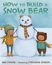 How to Build a Snow Bear : A Picture Book cover image