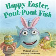 Happy Easter, Pout-Pout Fish : Pout-Pout Fish cover image