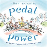 Pedal Power : How One Community Became the Bicycle Capital of the World cover image